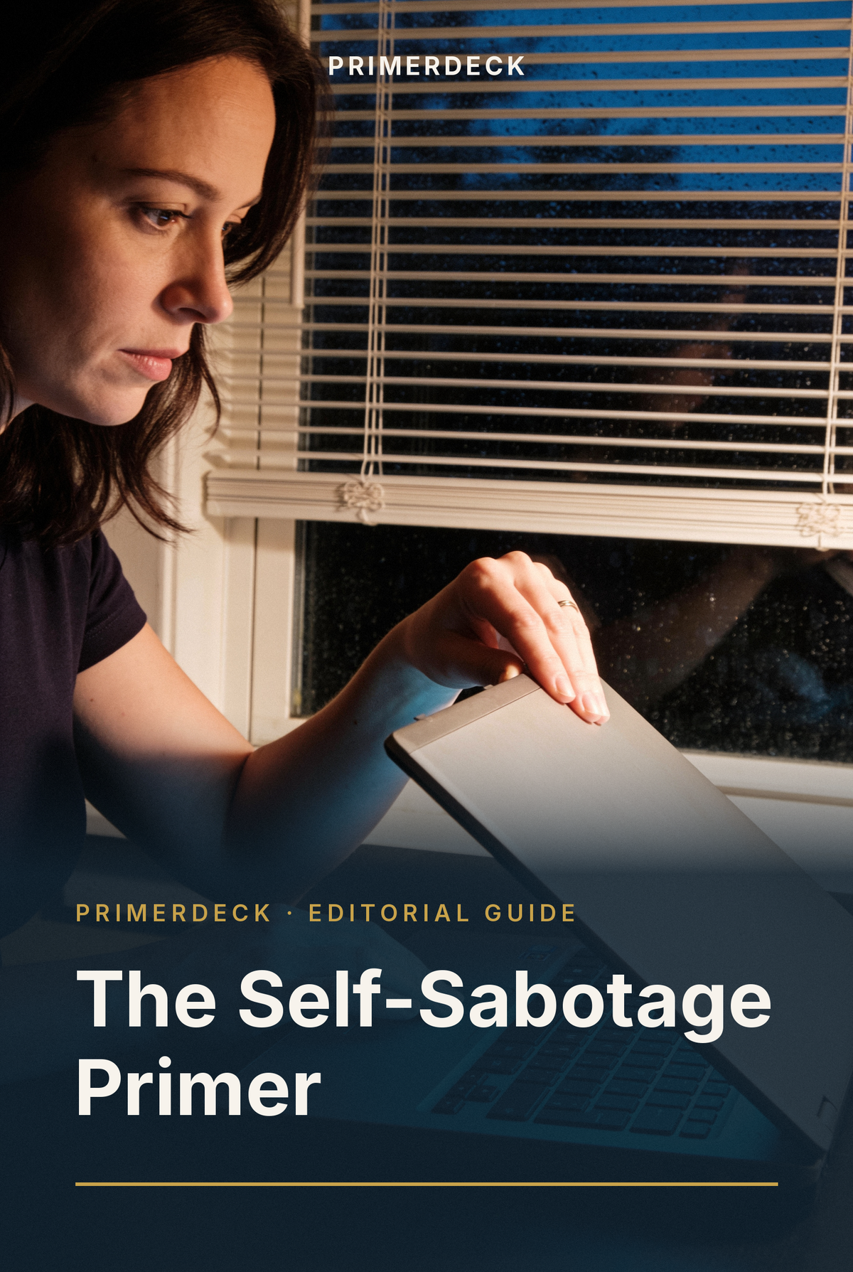 PrimerDeck cover: The Self-Sabotage Primer: woman closes her laptop by a rainy window, cold blue light on her face