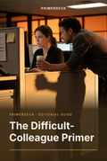 PrimerDeck cover: The Difficult-Colleague Primer: woman sits at her desk with coffee as a colleague leans over the cubicle