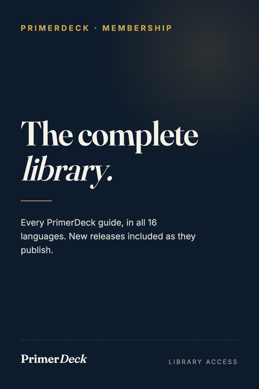 PrimerDeck Library Access — the complete library, every guide in 16 languages